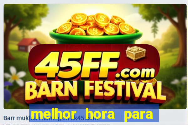 melhor hora para jogar fortune touro